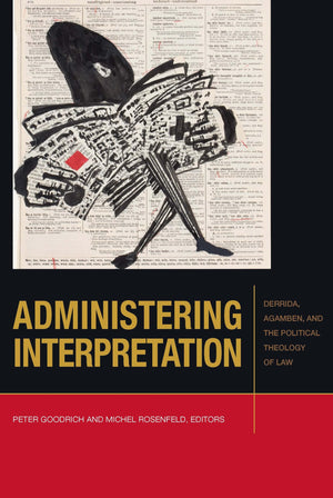 Administering Interpretation: Derrida, Agamben, and the Political Theology of Law (Just Ideas),Used