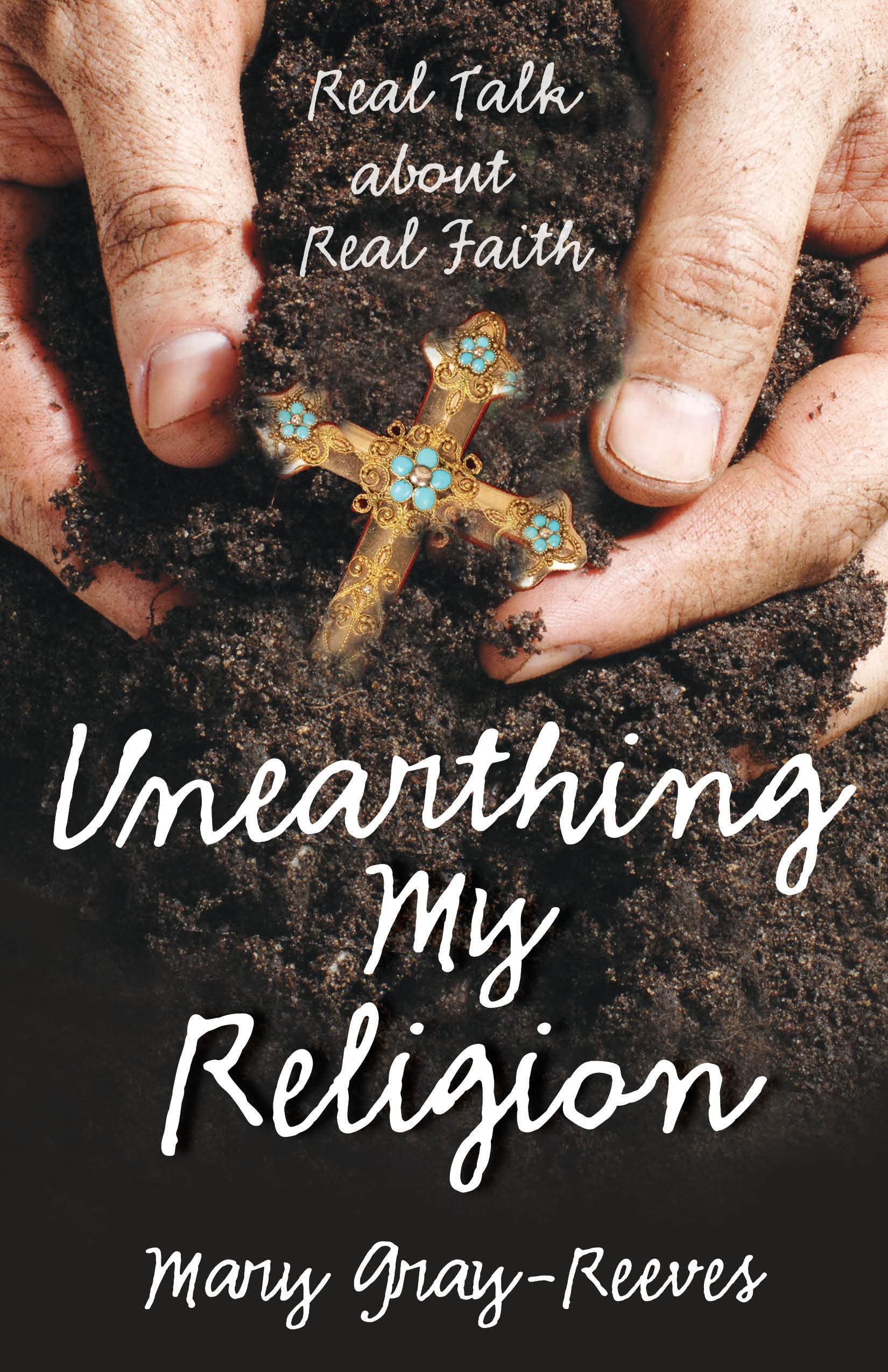 Unearthing My Religion: Real Talk about Real Faith,Used