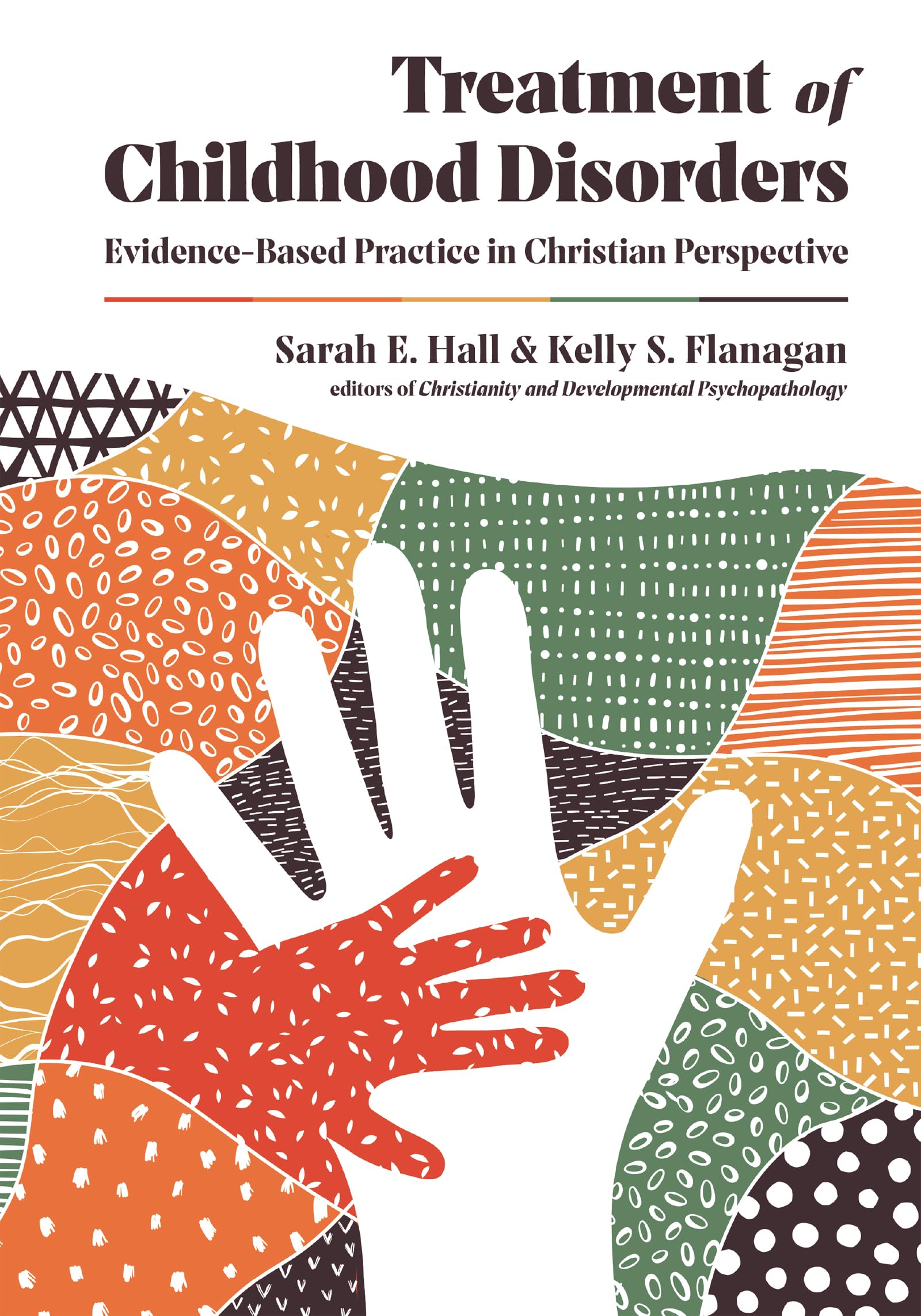 Treatment of Childhood Disorders: EvidenceBased Practice in Christian Perspective (Christian Association for Psychological Stud,Used