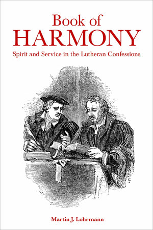 Book of Harmony: Spirit and Service in the Lutheran Confessions,Used