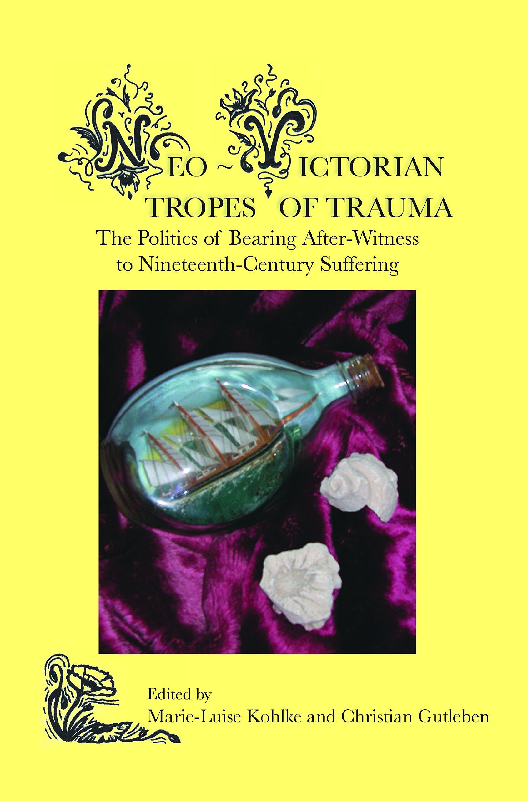 Neovictorian Tropes Of Trauma: The Politics Of Bearing Afterwitness To Nineteenthcentury Suffering (Neovictorian, 1),Used