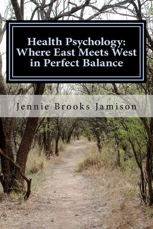 Health Psychology: Where East Meets West in Perfect Balance,Used