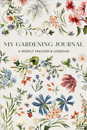 My Gardening Journal: A Weekly Tracker And Logbook For Planning Your Garden,New