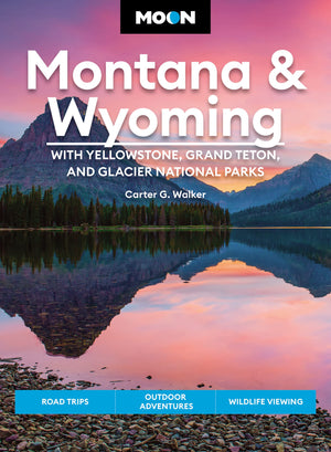 Moon Montana & Wyoming: With Yellowstone, Grand Teton & Glacier National Parks: Road Trips, Outdoor Adventures, Wildlife Viewing,Used