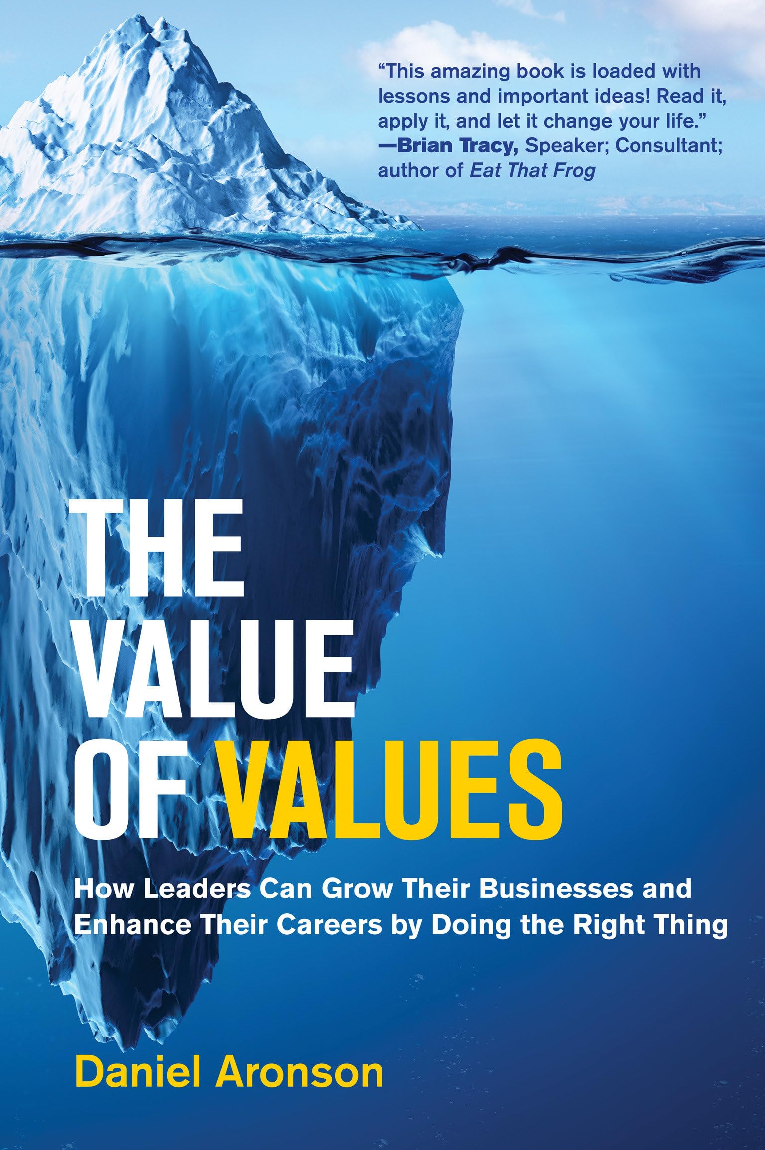 The Value Of Values: How Leaders Can Grow Their Businesses And Enhance Their Careers By Doing The Right Thing (Management On The,Used