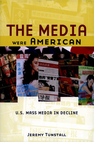 The Media Were American: U.S. Mass Media in Decline,Used