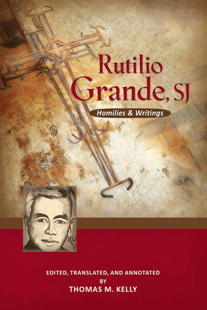 Rutilio Grande, Sj: Homilies And Writings,Used
