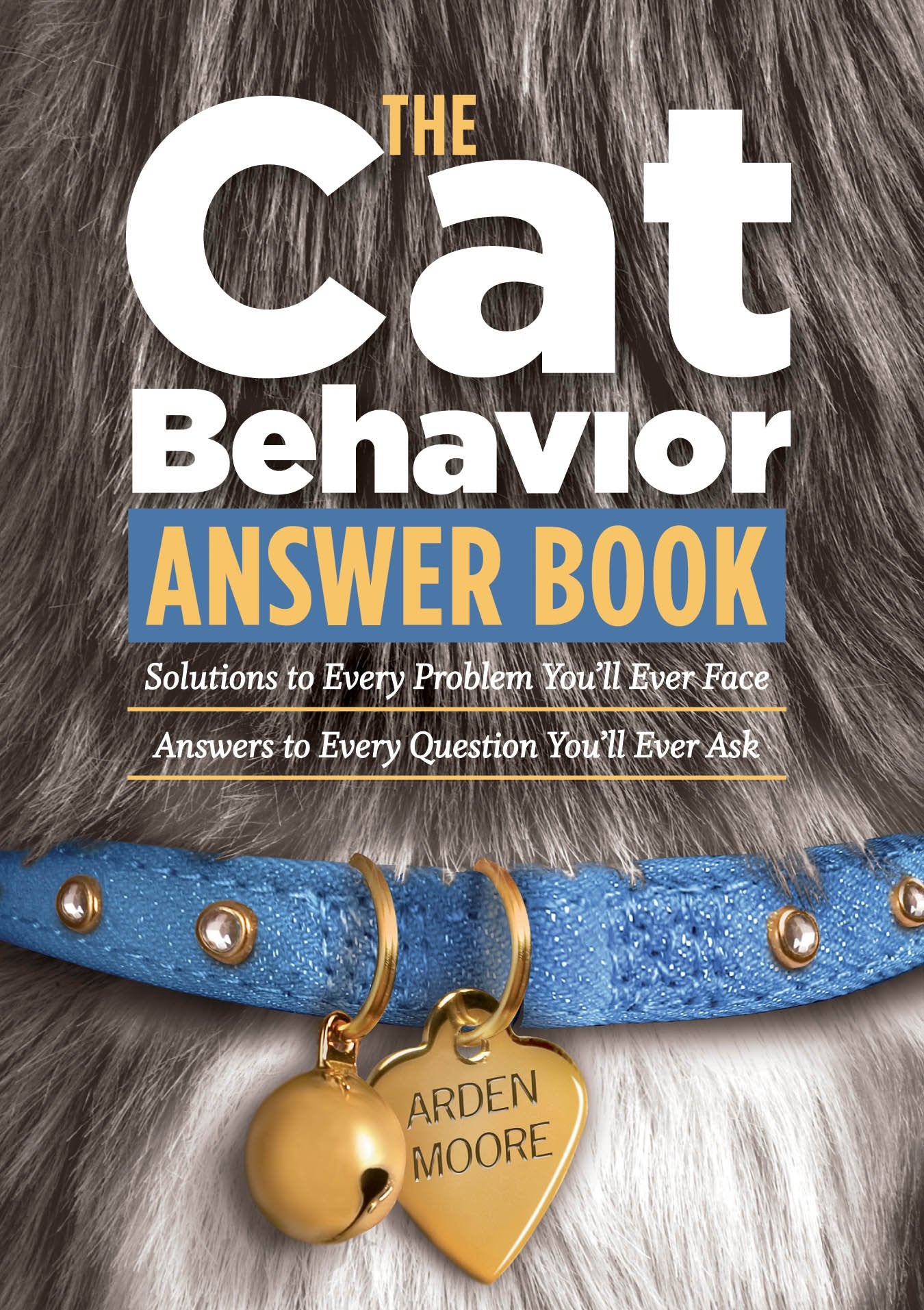 The Cat Behavior Answer Book: Practical Insights & Proven Solutions for Your Feline Questions,Used