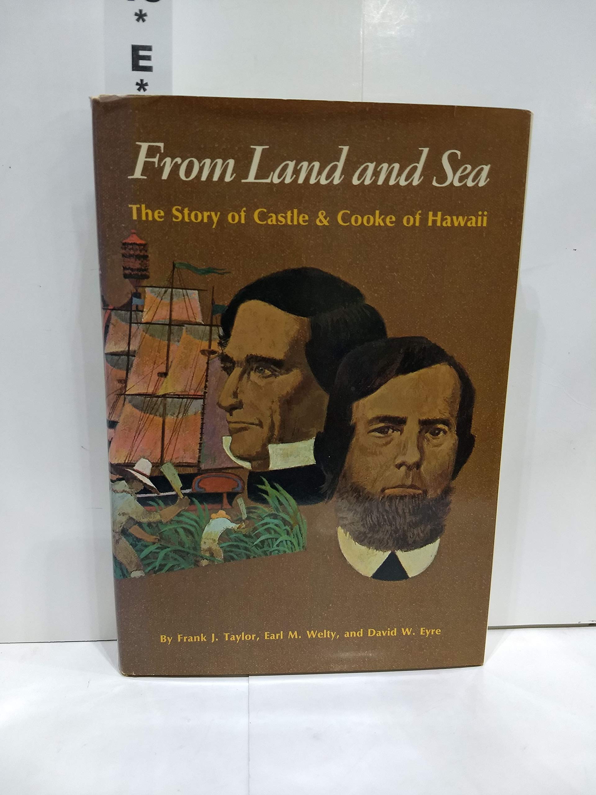 From Land and Sea: The Story of Castle & Cooke of Hawaii,Used