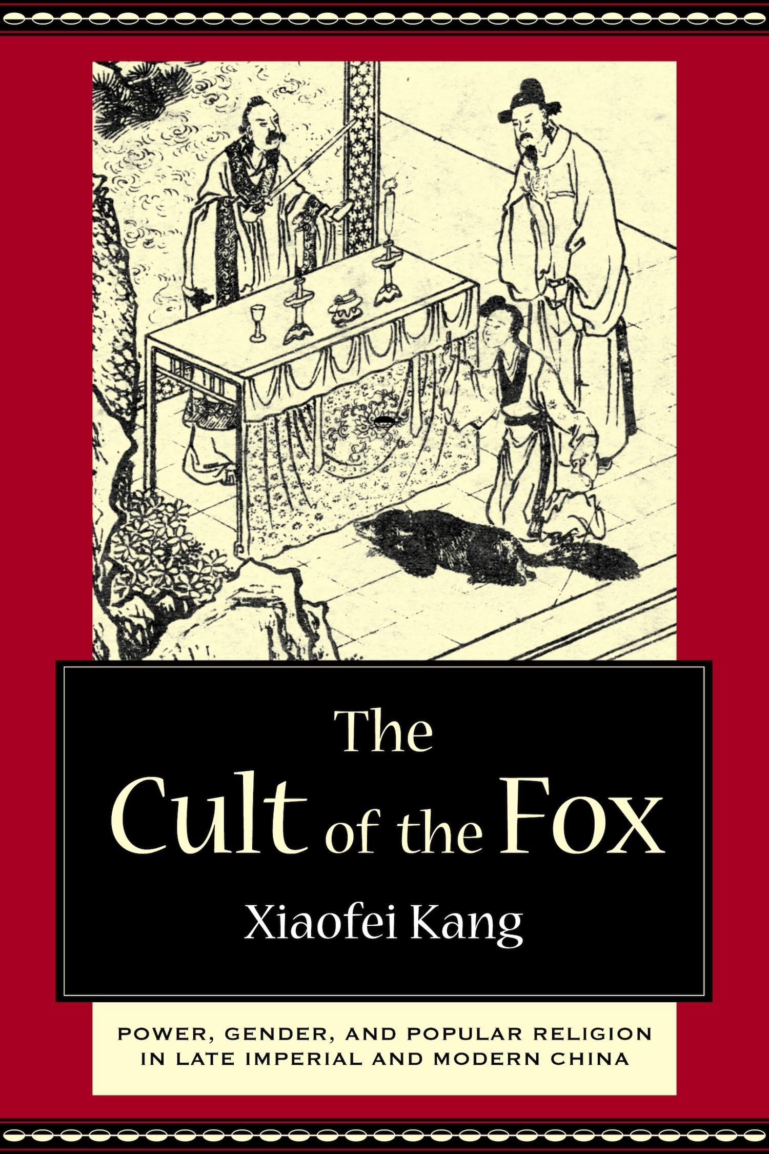 The Cult of the Fox: Power, Gender, and Popular Religion in Late Imperial and Modern China,Used