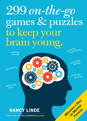 299 Onthego Games & Puzzles To Keep Your Brain Young: Minutes A Day To Mental Fitness