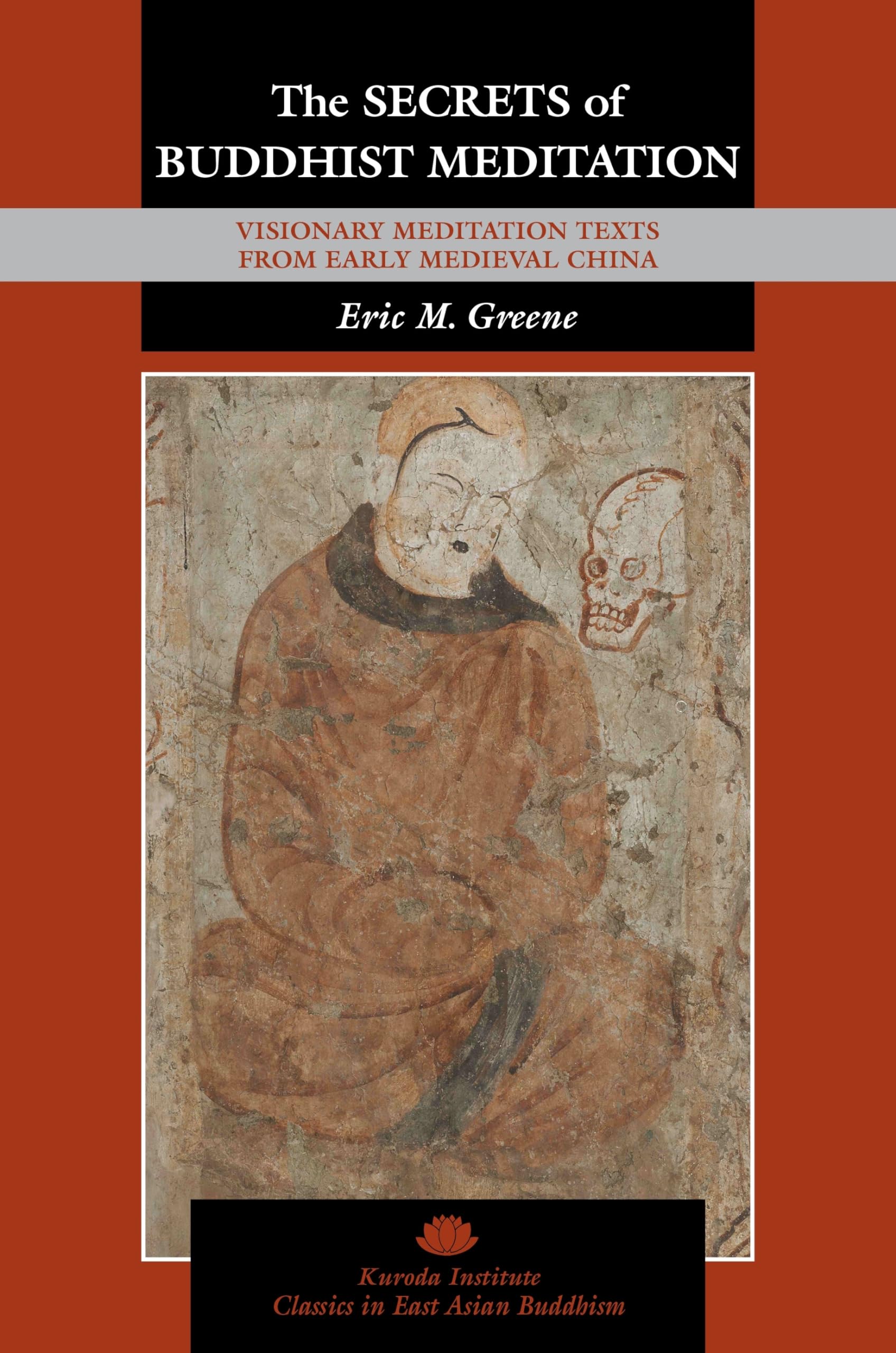 The Secrets of Buddhist Meditation: Visionary Meditation Texts from Early Medieval China (Kuroda Classics in East Asian Buddhism,Used