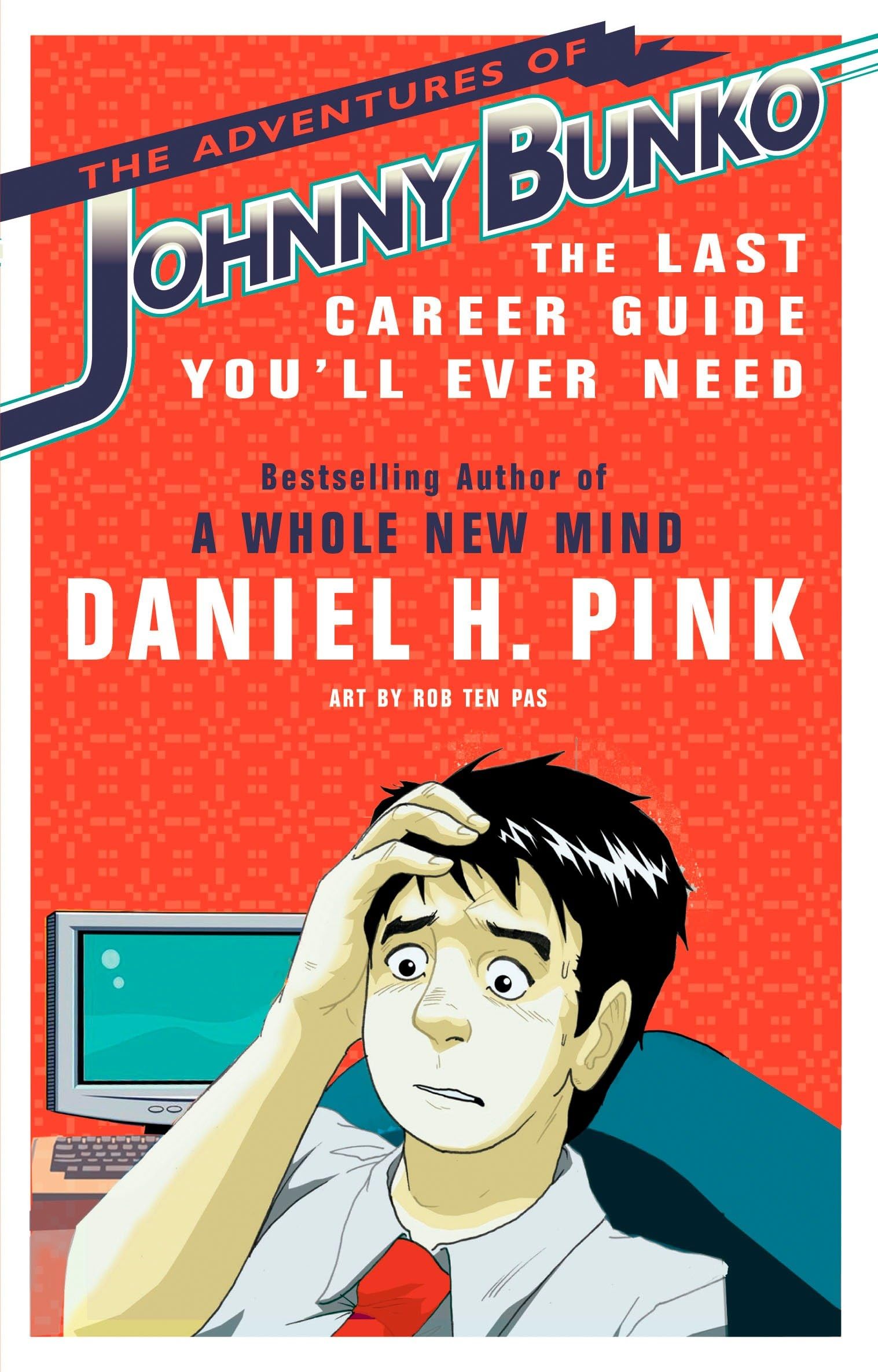 The Adventures of Johnny Bunko: The Last Career Guide You'll Ever Need,New