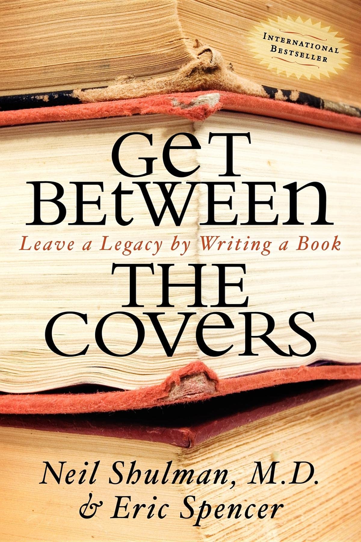 Get Between the Covers: Leave a Legacy by Writing a Book,Used