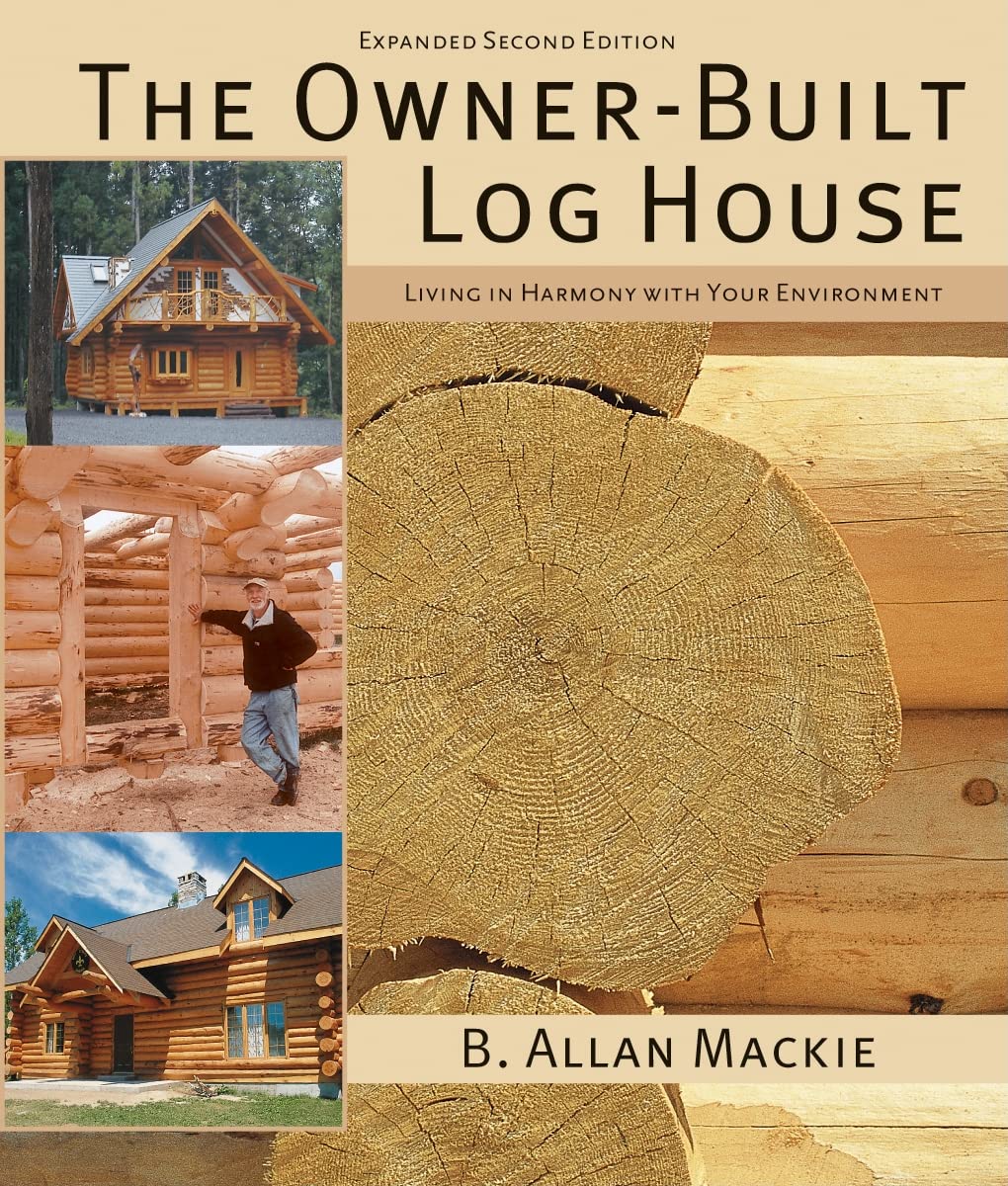 The OwnerBuilt Log House: Living in Harmony With Your Environment,Used