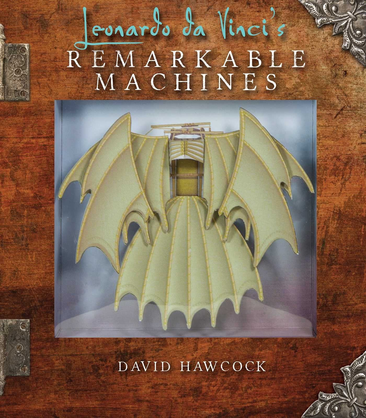 Leonardo da Vinci's Remarkable Machines,New