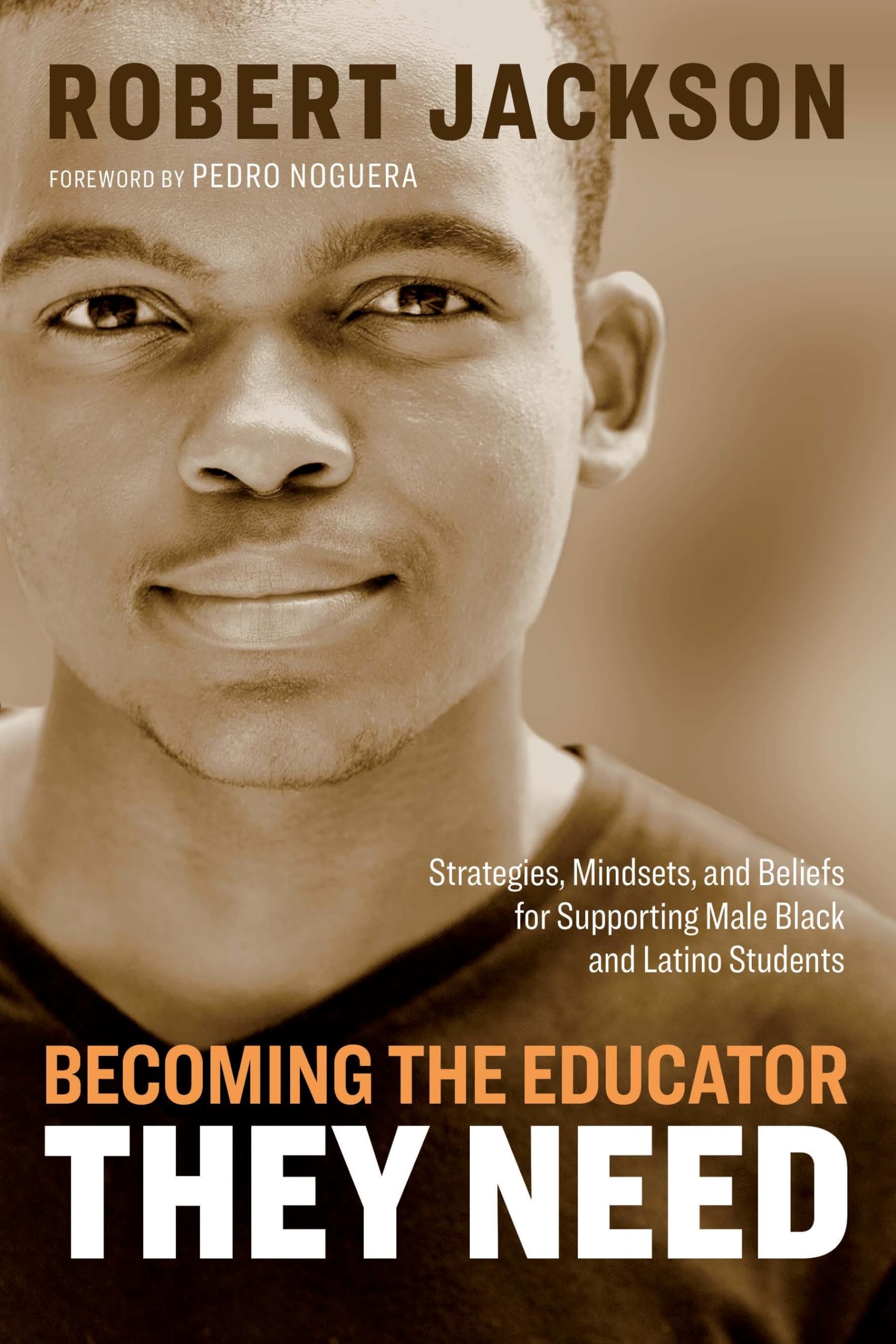 Becoming the Educator They Need: Strategies, Mindsets, and Beliefs for Supporting Male Black and Latino Students,Used
