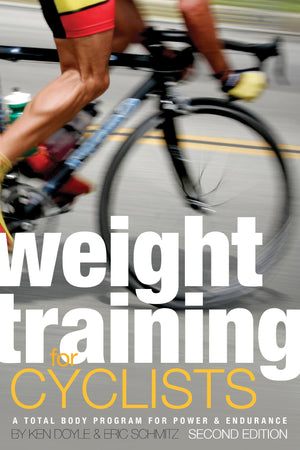 Weight Training For Cyclists: A Total Body Program For Power And Endurance