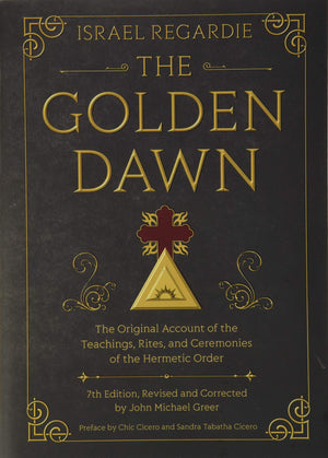 The Golden Dawn: The Original Account of the Teachings, Rites, and Ceremonies of the Hermetic Order,Used