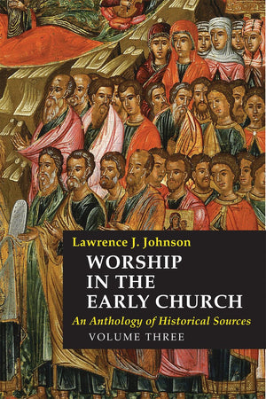 Worship In The Early Church: An Anthology Of Historical Sources  Volume 3,Used