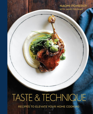 Taste & Technique: Recipes to Elevate Your Home Cooking [A Cookbook],New