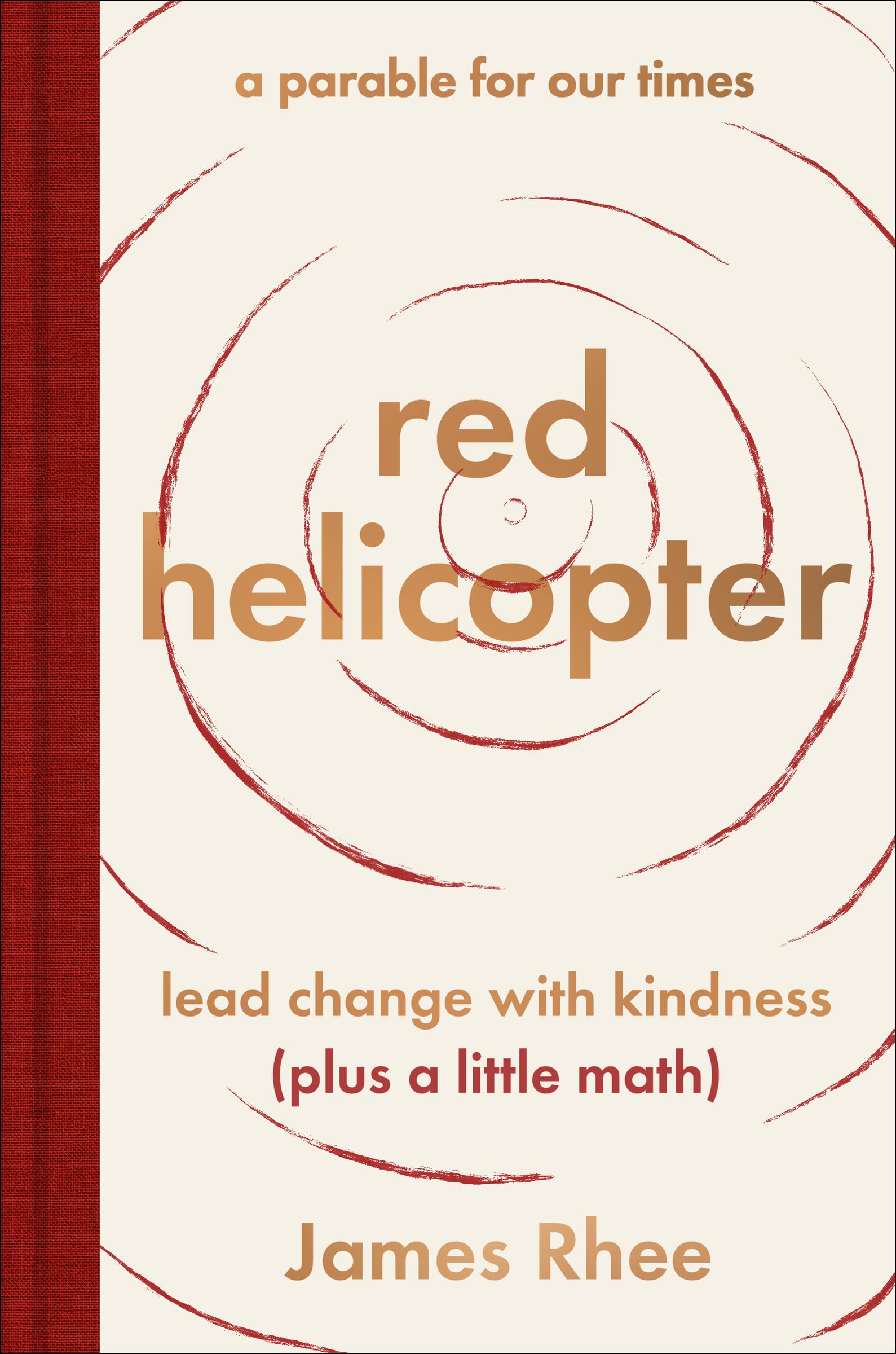 Red Helicoptera Parable For Our Times: Lead Change With Kindness (Plus A Little Math),Used