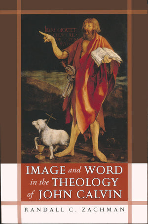 Image and Word in the Theology of John Calvin,Used