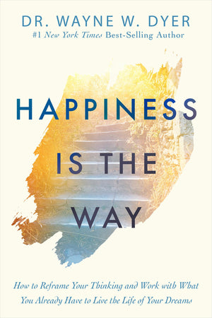 Happiness Is the Way: How to Reframe Your Thinking and Work with What You Already Have to Live the Life of Your Dreams,Used