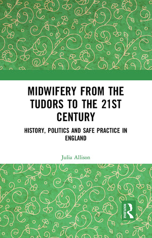 Midwifery from the Tudors to the 21st Century,Used