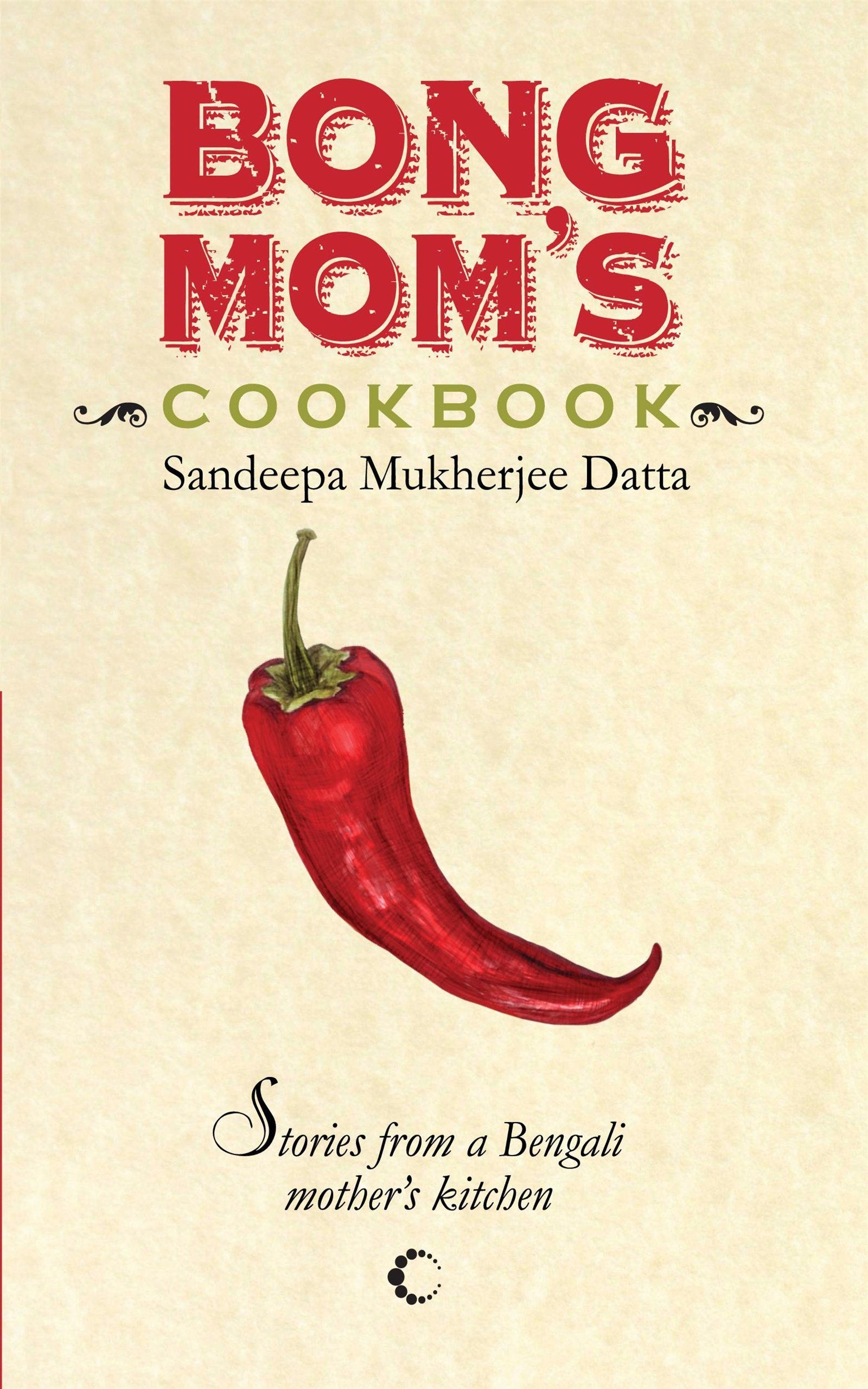 Bong Mom's Cookbook : Stories From A Bengali Mother's Kitchen,Used