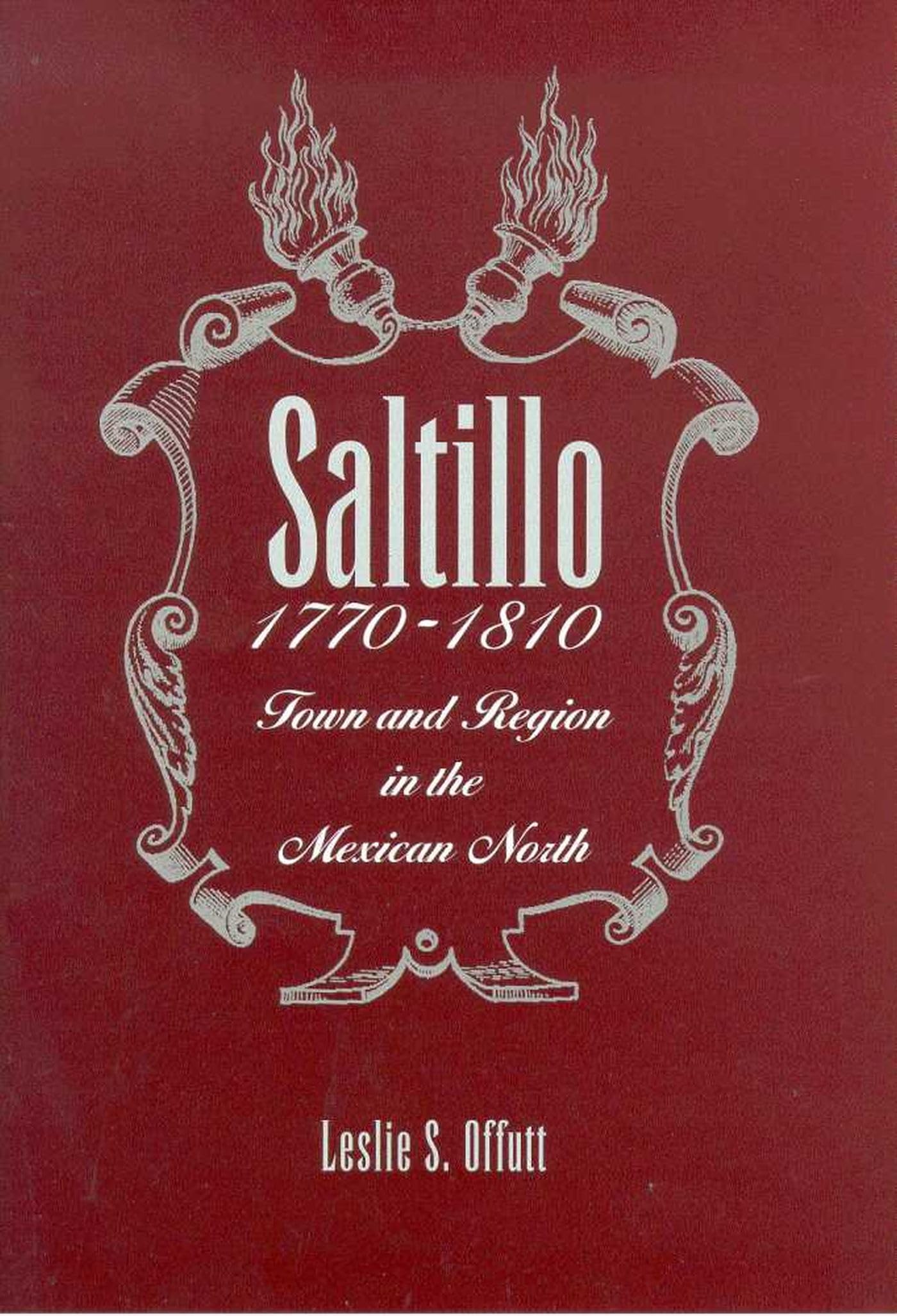 Saltillo, 17701810: Town And Region In The Mexican North,Used