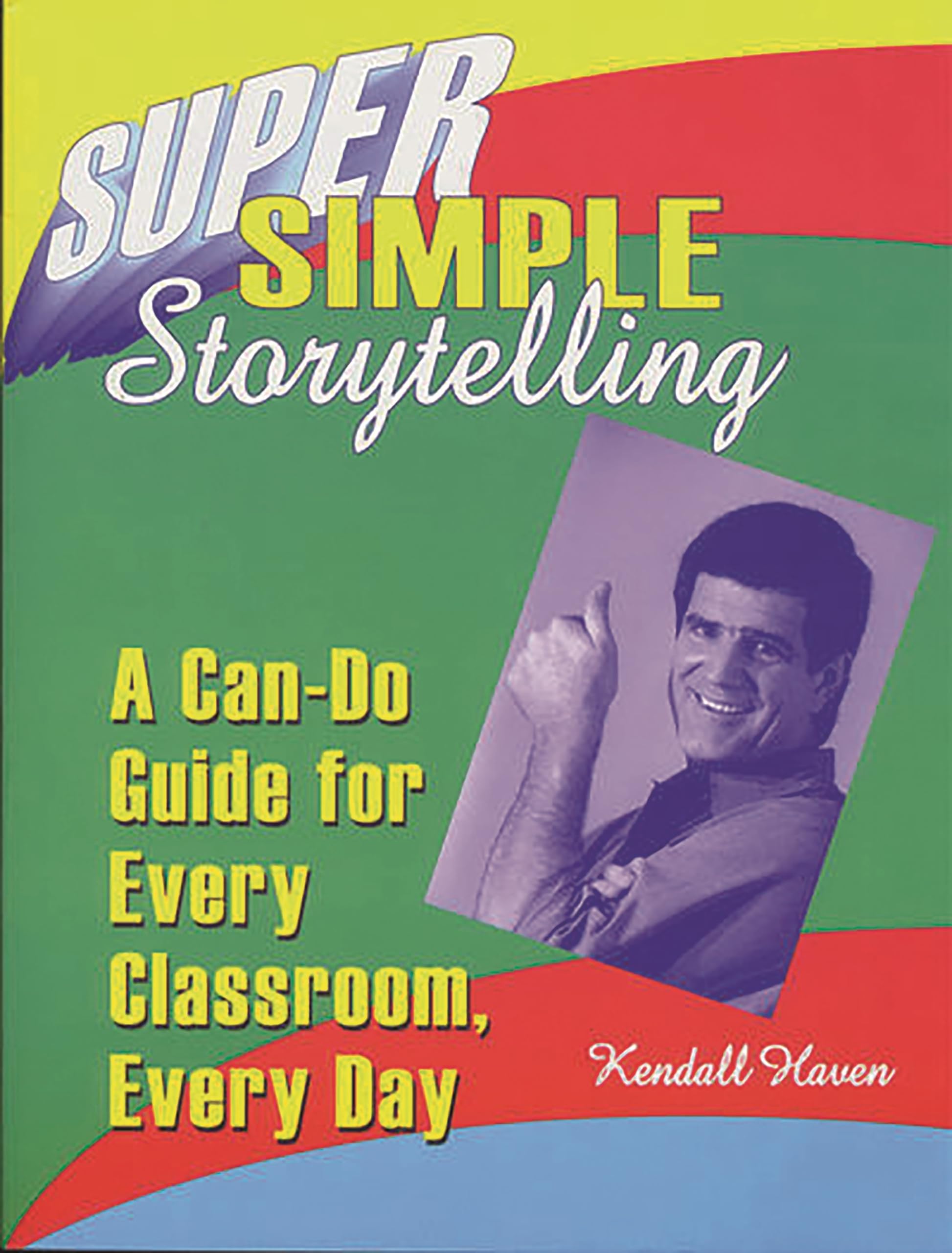 Super Simple Storytelling: A CanDo Guide for Every Classroom, Every Day,Used