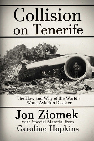 Collision on Tenerife: The How and Why of the World's Worst Aviation Disaster,Used