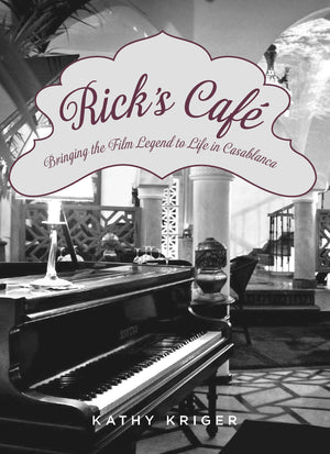 Rick s Cafe: Bringing The Film Legend To Life In Casablanca