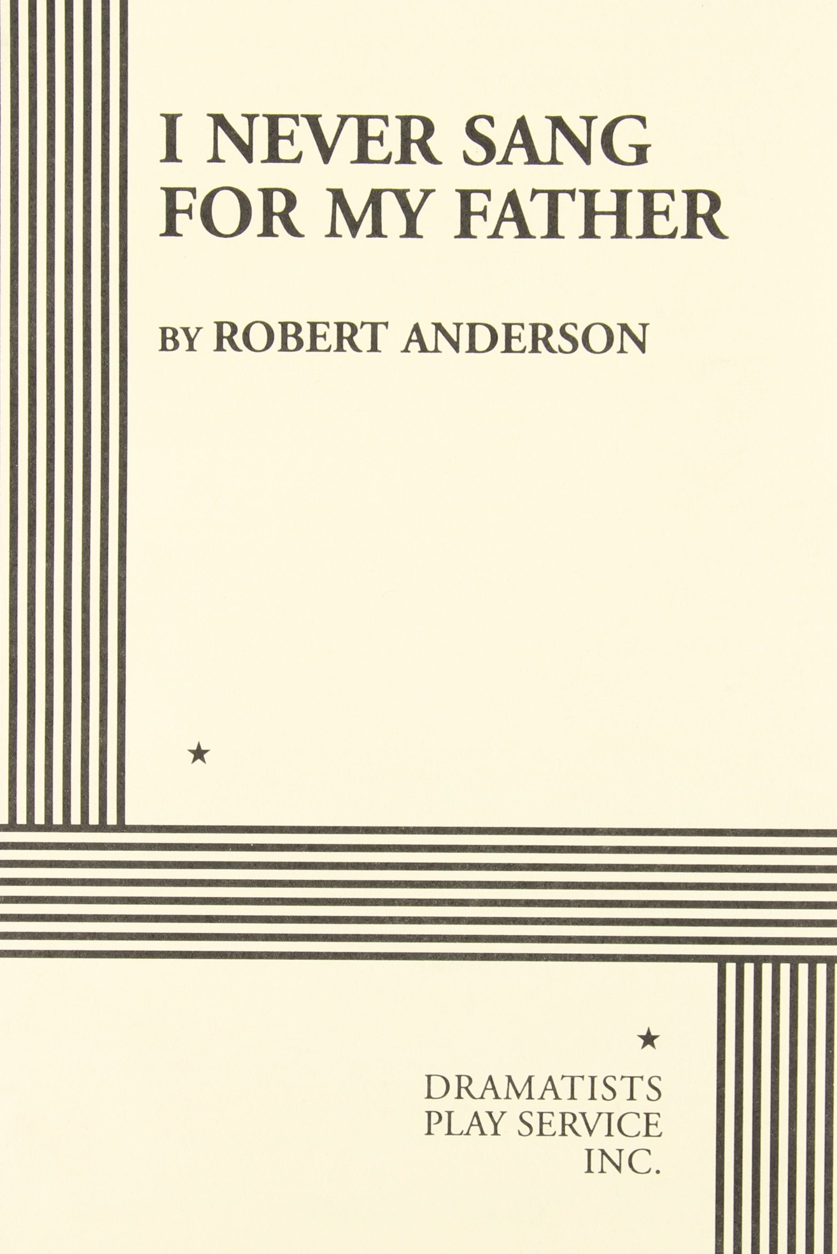 I Never Sang For My Father. (Acting Edition For Theater Productions),New