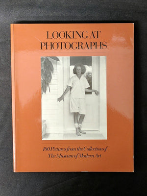 Looking At Photographs: 100 Pictures From The Collection Of The Museum Of Modern Art