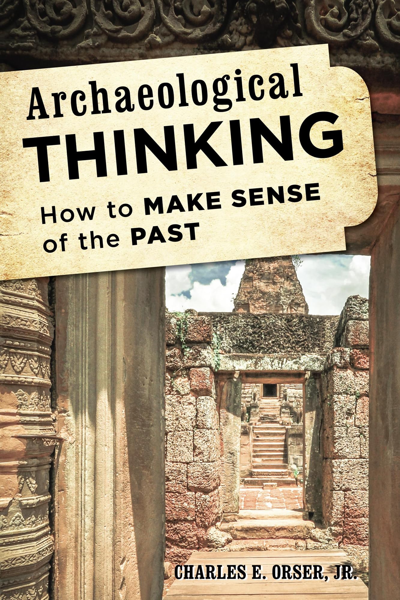 Archaeological Thinking: How to Make Sense of the Past,Used