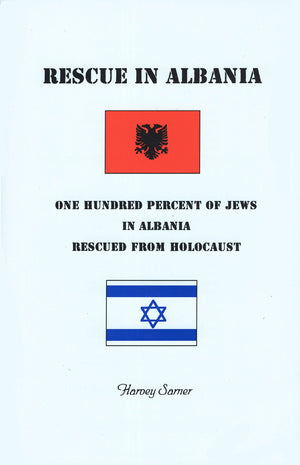 Rescue In Albania : One Hundred Percent Of Jews In Albania Rescued From Holocaust