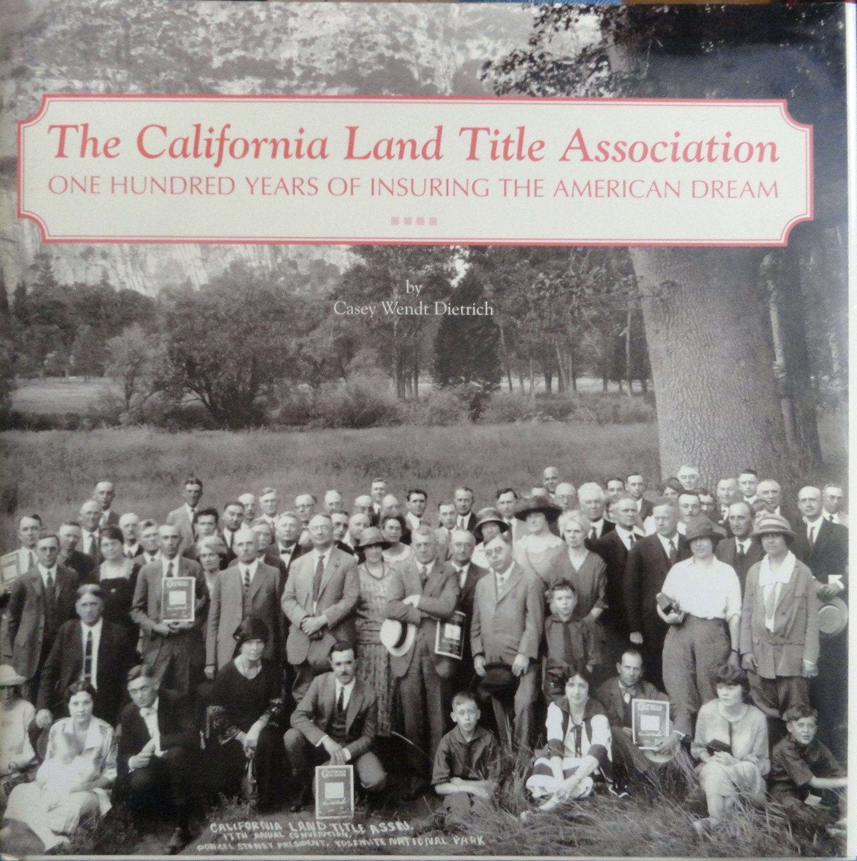 The California Land Title Association: One Hundred Years of Insuring the American Dream,Used