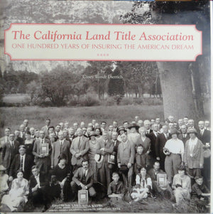 The California Land Title Association: One Hundred Years of Insuring the American Dream,Used