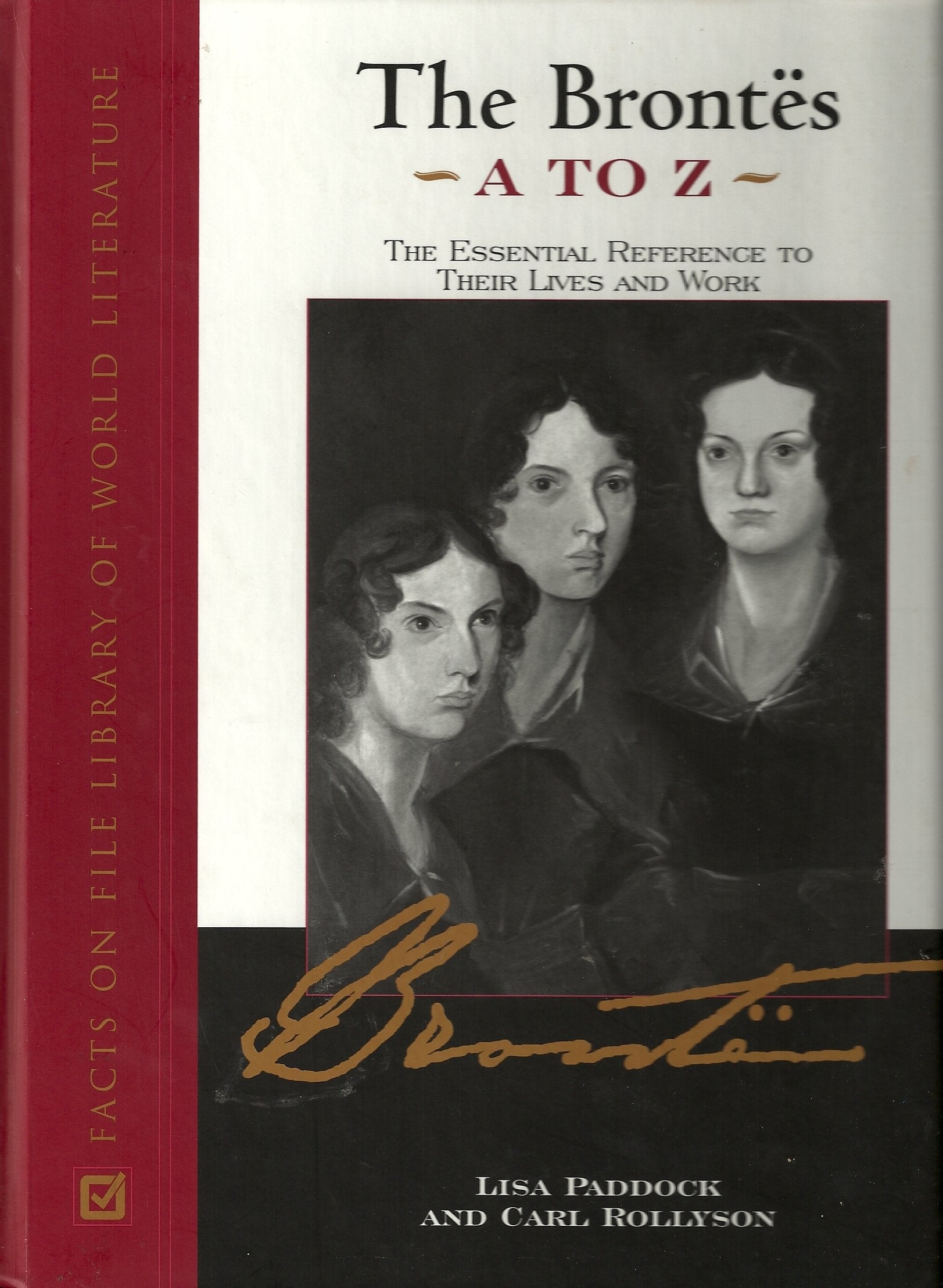 The Brontes A to Z: The Essential Reference to Their Lives and Works (Literary A to Z),New