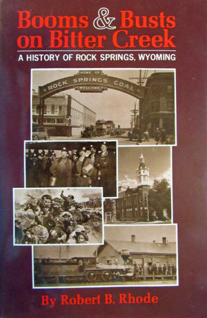 Booms & Busts on Bitter Creek: A History of Rock Springs, Wyoming,Used