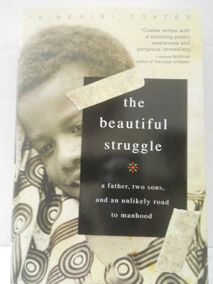 The Beautiful Struggle: A Father, Two Sons, And An Unlikely Road To Manhood,New