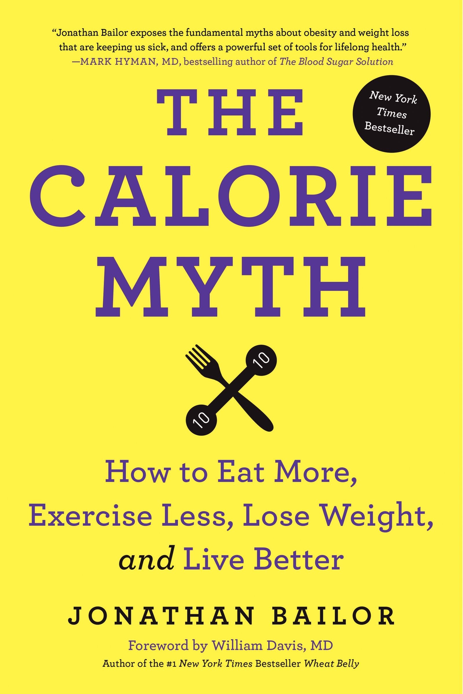 The Calorie Myth: How To Eat More, Exercise Less, Lose Weight, And Live Better,Used