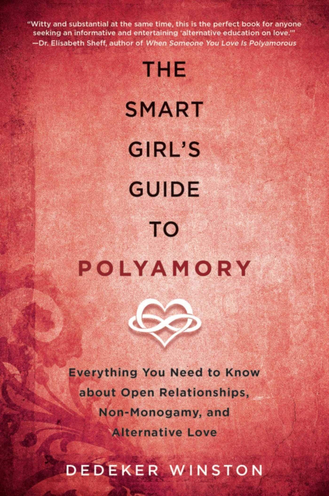 The Smart Girl's Guide to Polyamory: Everything You Need to Know About Open Relationships, NonMonogamy, and Alternative Love,Used