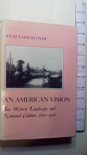 An American Vision: Far Western Landscape and National Culture, 18201920 (American Social Experience Series),Used