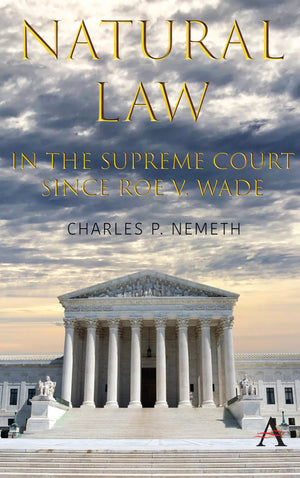 Natural Law Jurisprudence in U.S. Supreme Court Cases since Roe v. Wade (Anthem Studies in Law, Ethics and Jurisprudence),Used