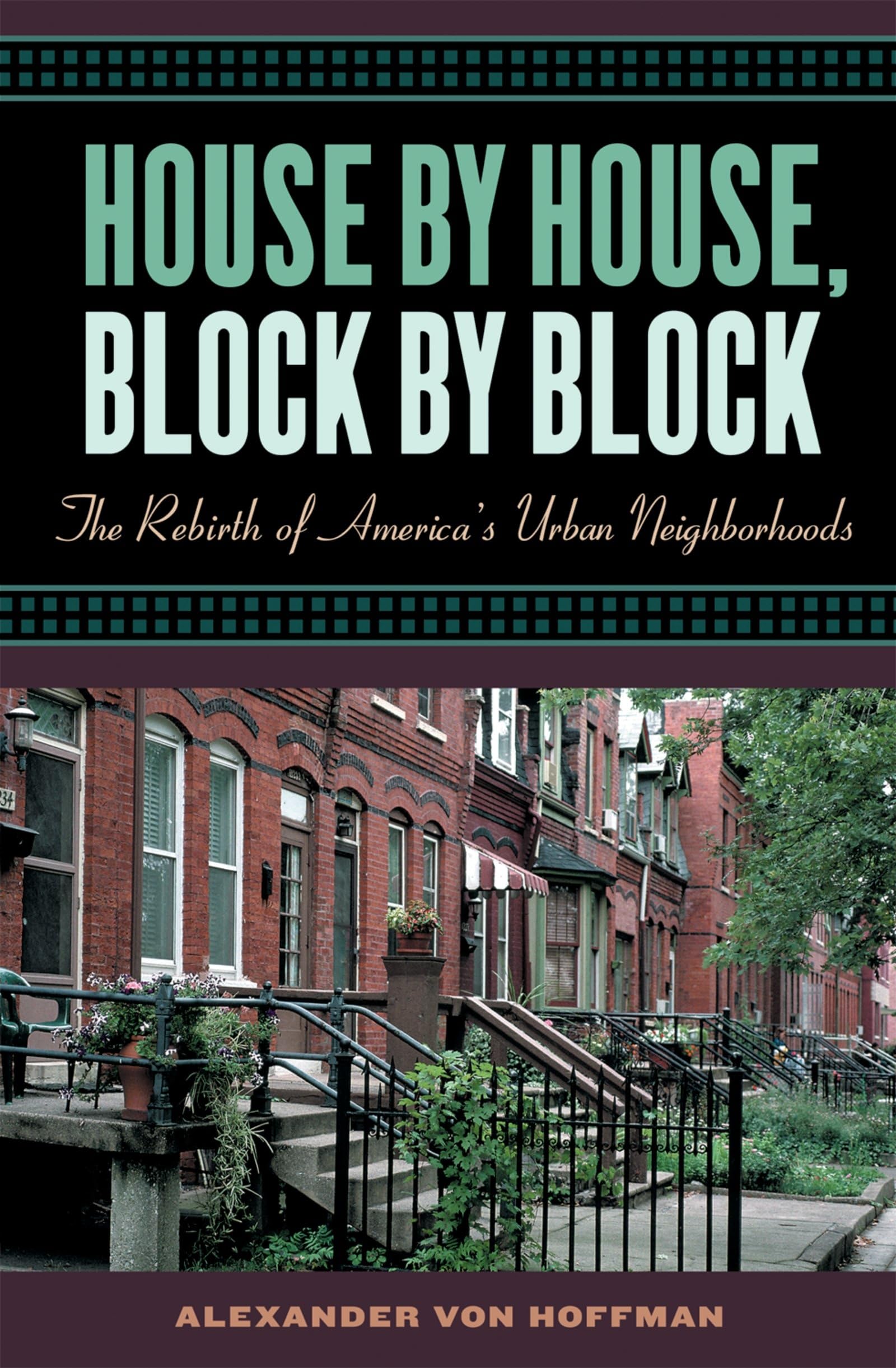 House By House, Block By Block: The Rebirth Of America'S Urban Neighborhoods,New
