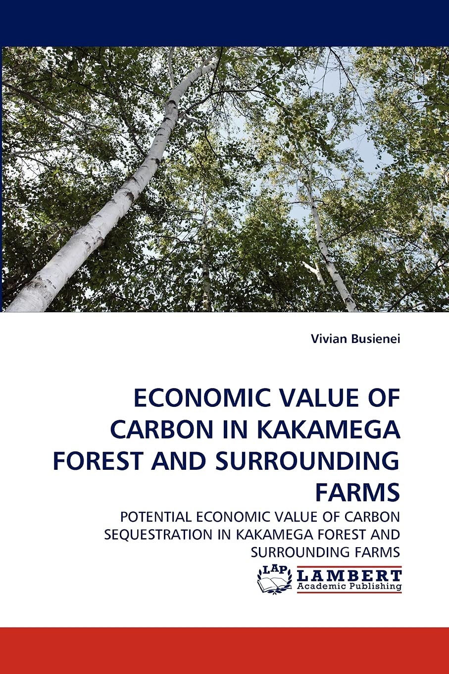 ECONOMIC VALUE OF CARBON IN KAKAMEGA FOREST AND SURROUNDING FARMS: POTENTIAL ECONOMIC VALUE OF CARBON SEQUESTRATION IN KAKAMEGA ,Used