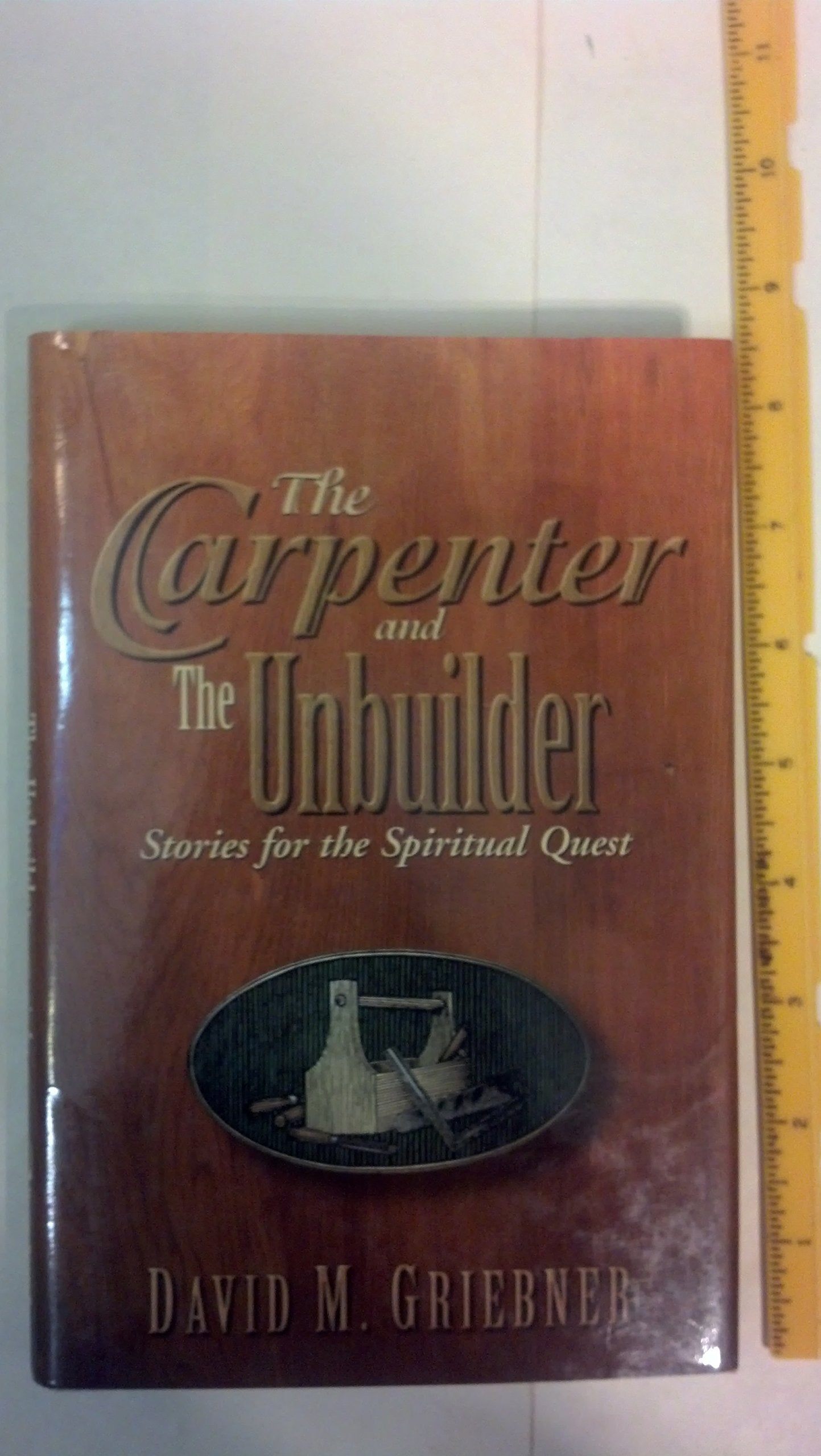 The Carpenter and the Unbuilder: Stories for the Spiritual Quest,Used